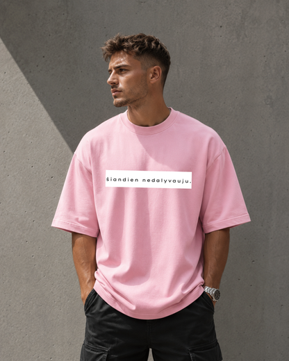 Oversized marškinėliai "Šiandien nedalyvauju"